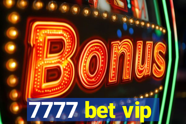 7777 bet vip